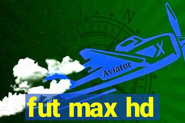 fut max hd